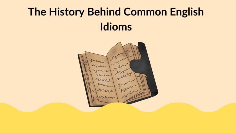 The History Behind Common English Idioms