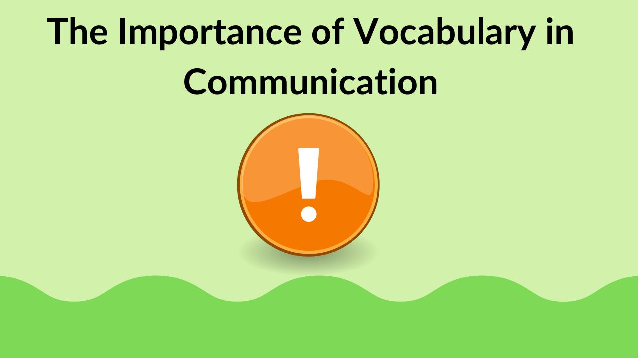 The Importance of Vocabulary in Communication