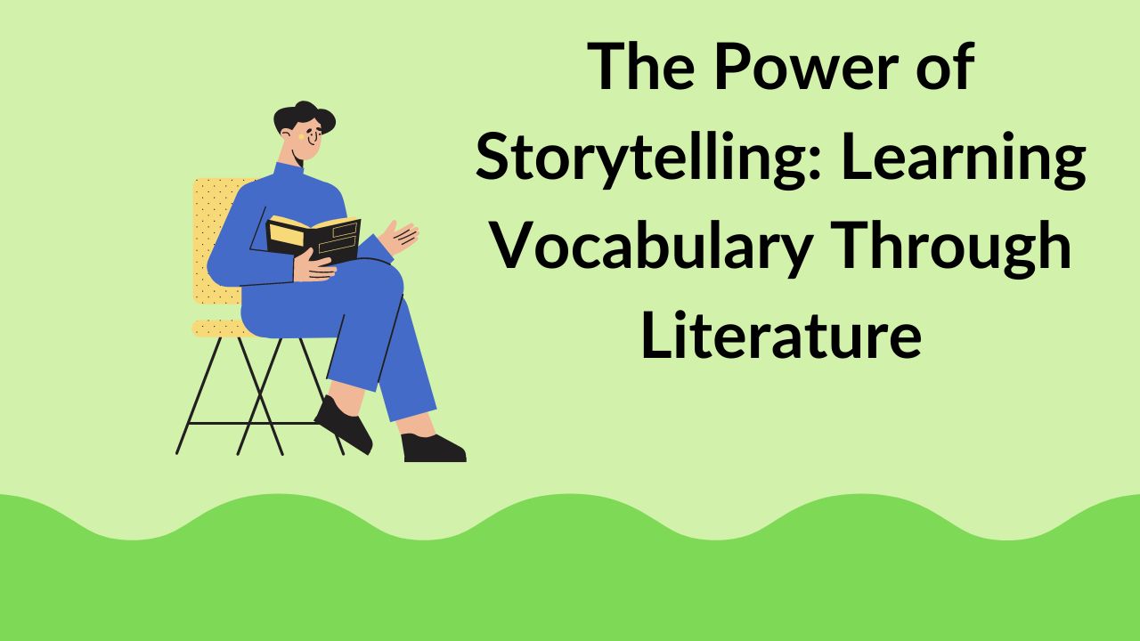 The Power of Storytelling: Learning Vocabulary Through Literature
