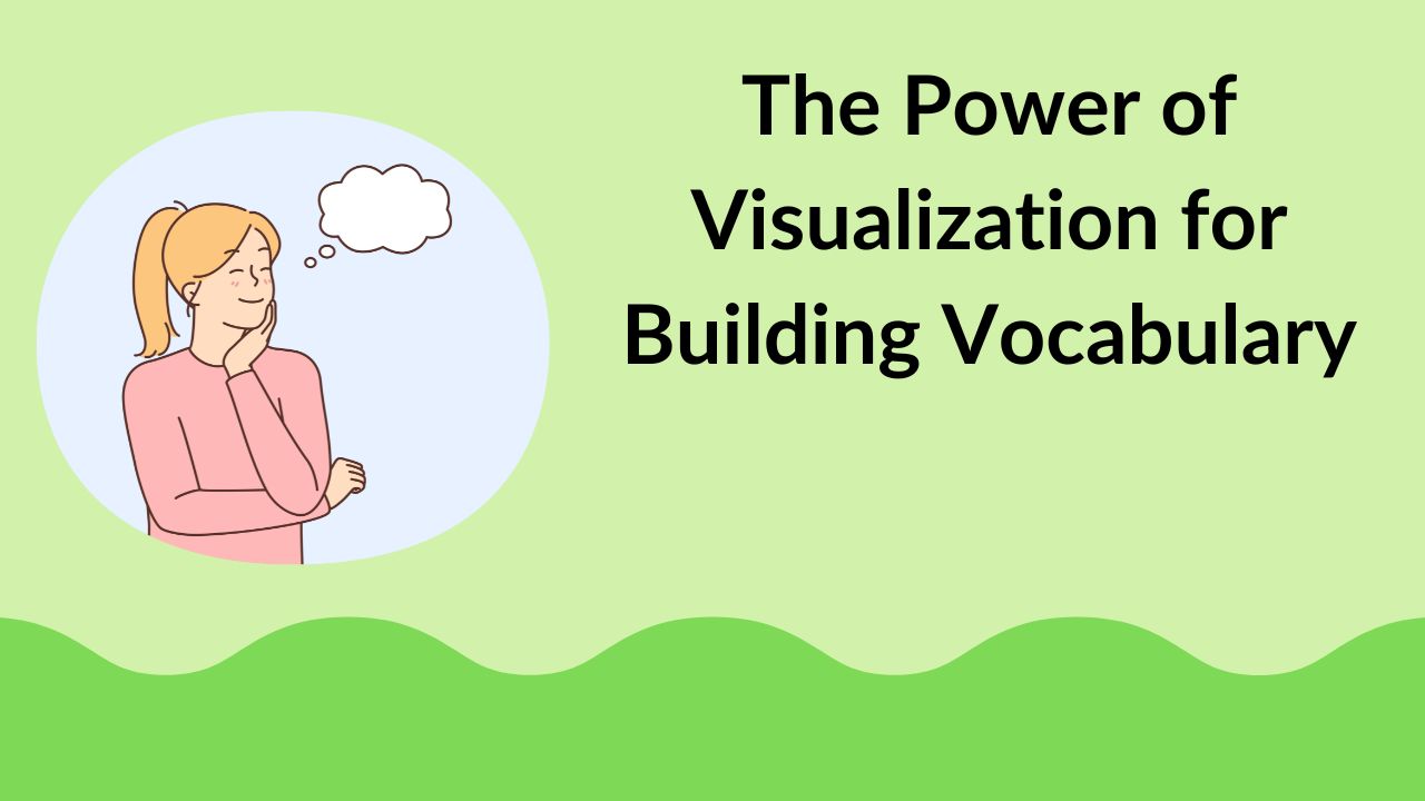 The Power of Visualization for Building Vocabulary