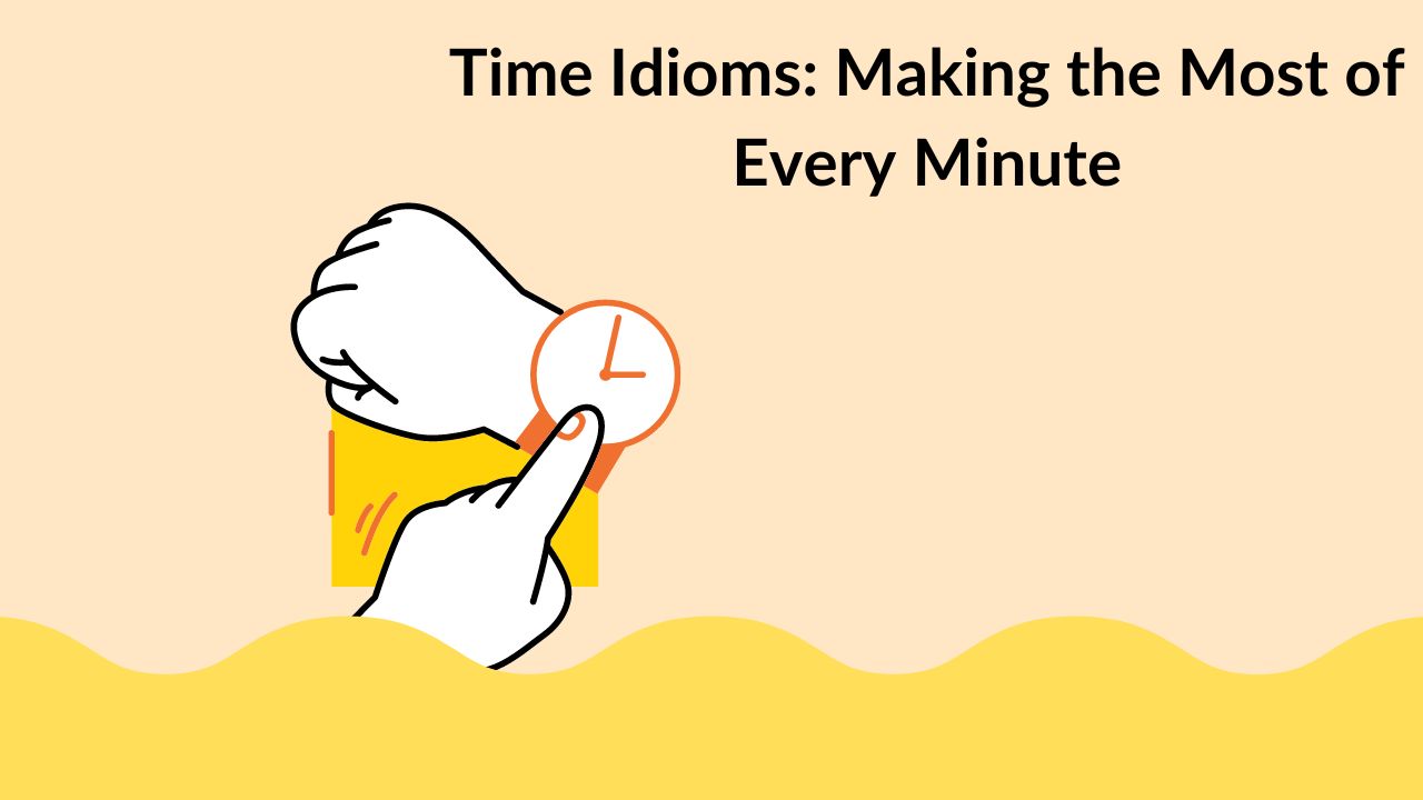 Time Idioms: Making the Most of Every Minute