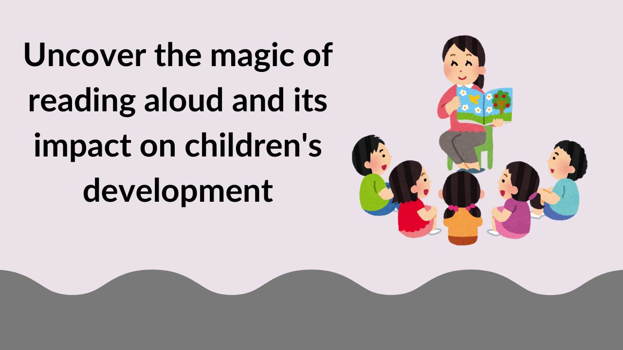 Uncover the magic of reading aloud and its impact on children's development