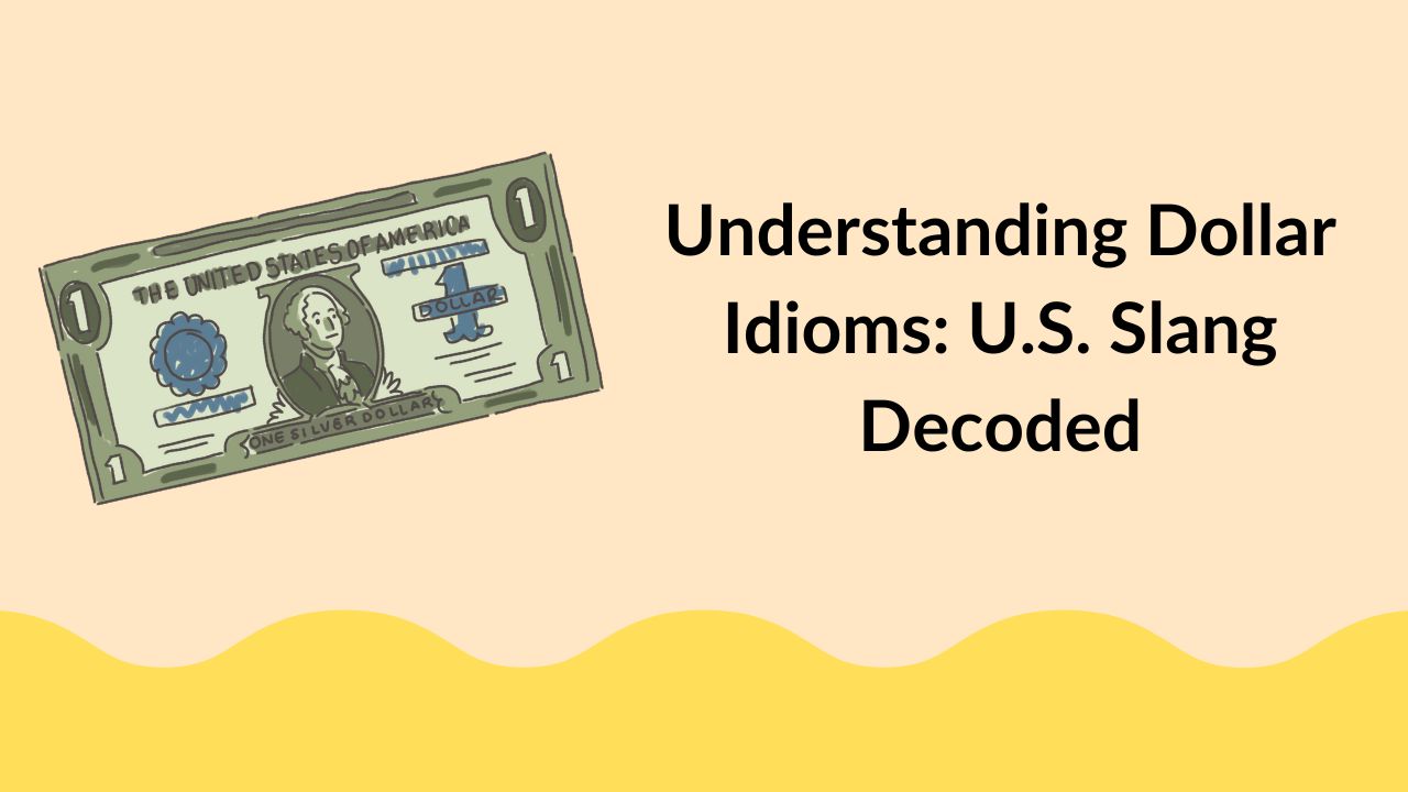 Understanding Dollar Idioms: U.S. Slang Decoded