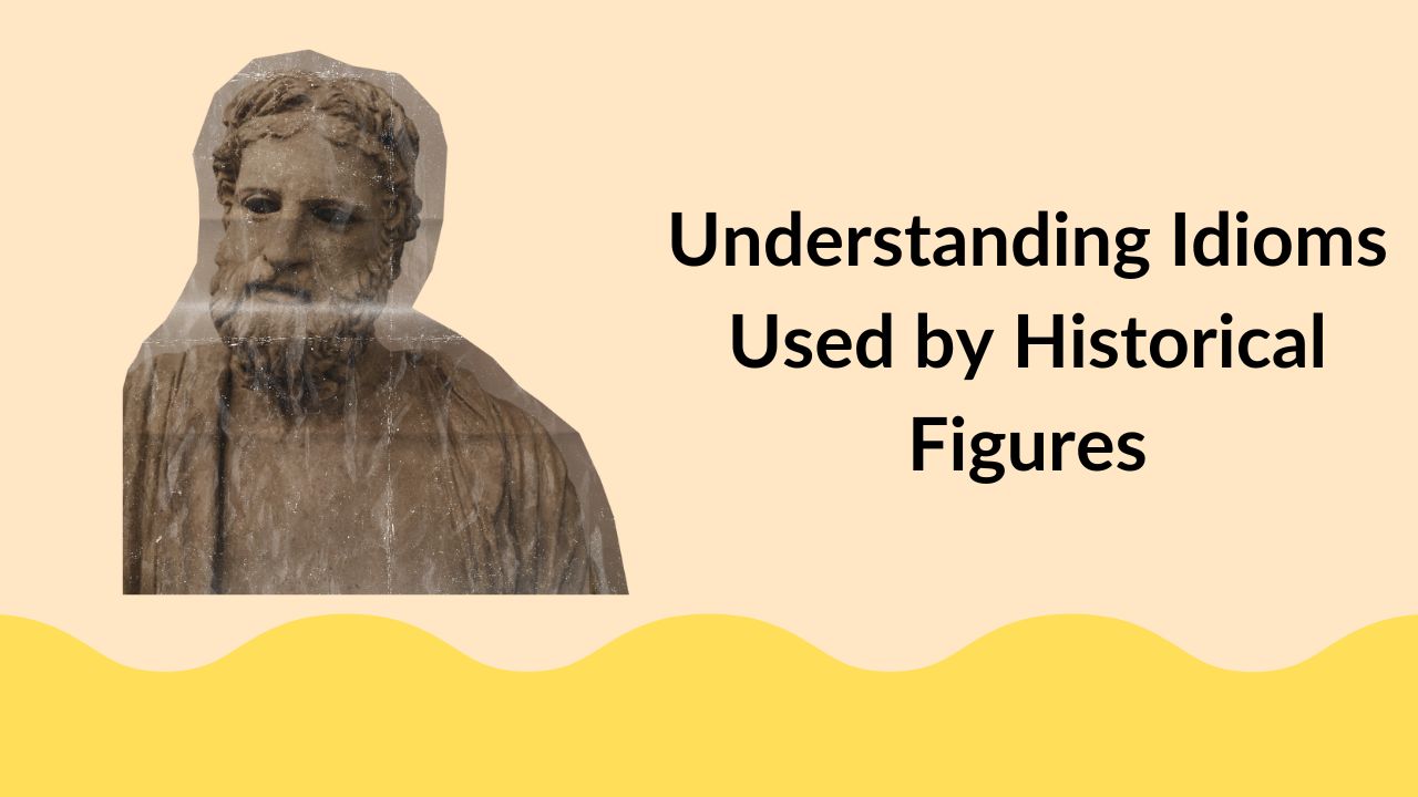 Understanding Idioms Used by Historical Figures