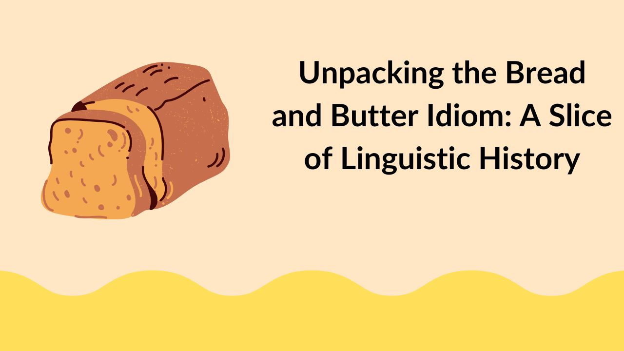 Unpacking the Bread and Butter Idiom: A Slice of Linguistic History
