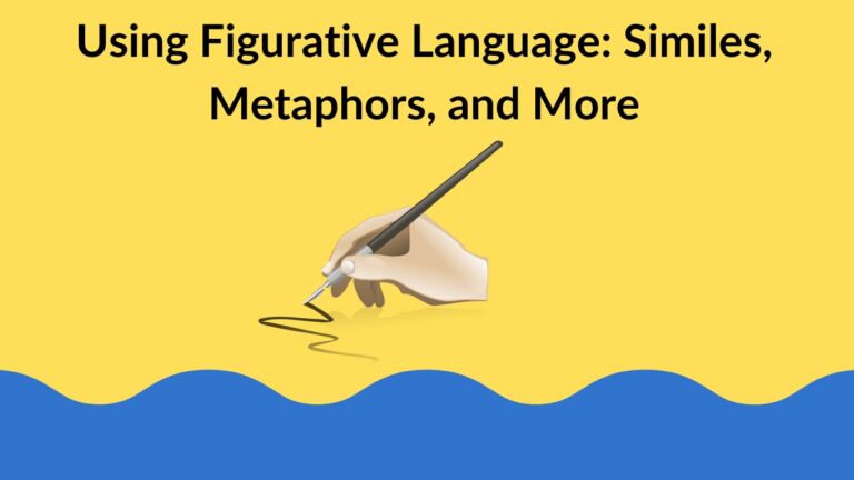 Using Figurative Language: Similes, Metaphors, and More
