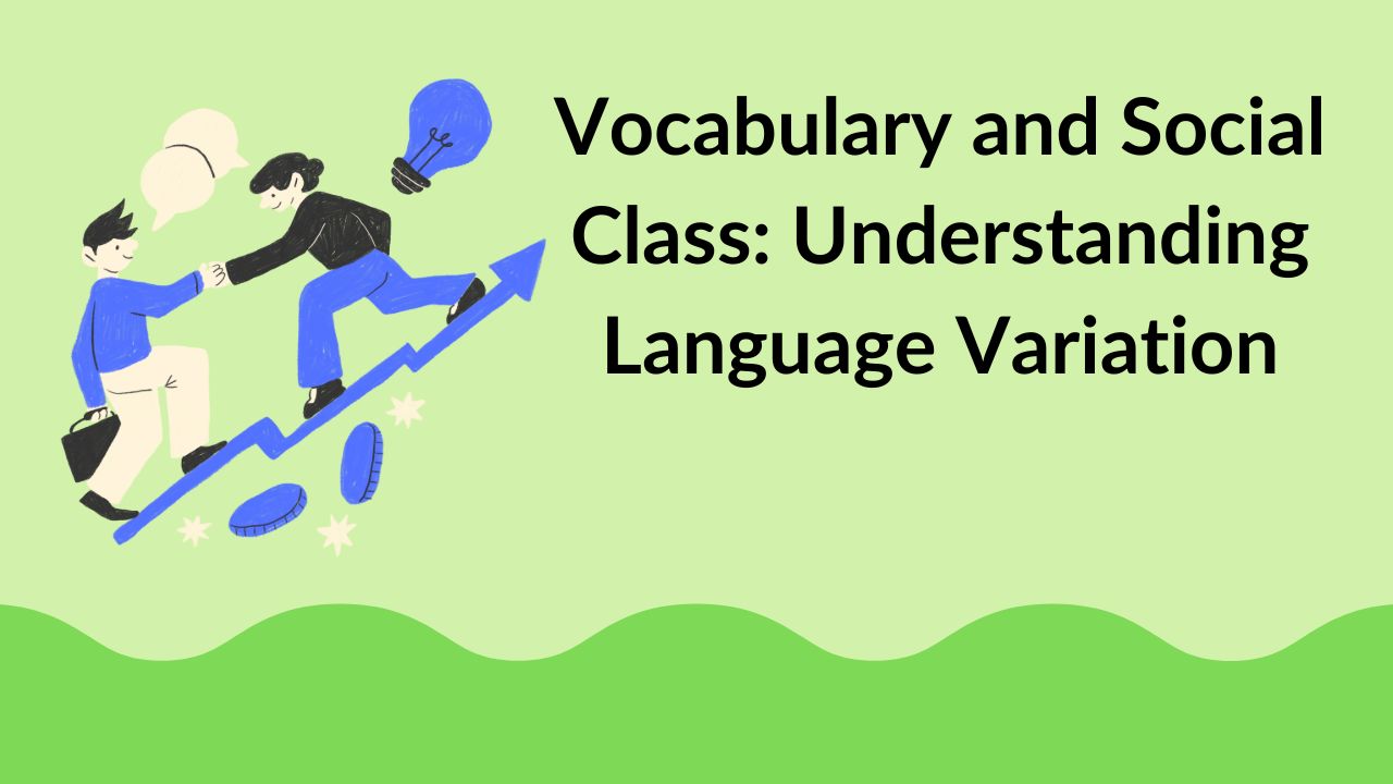 Vocabulary and Social Class: Understanding Language Variation