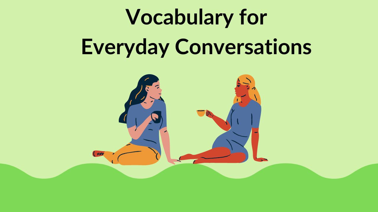 Vocabulary for Everyday Conversations