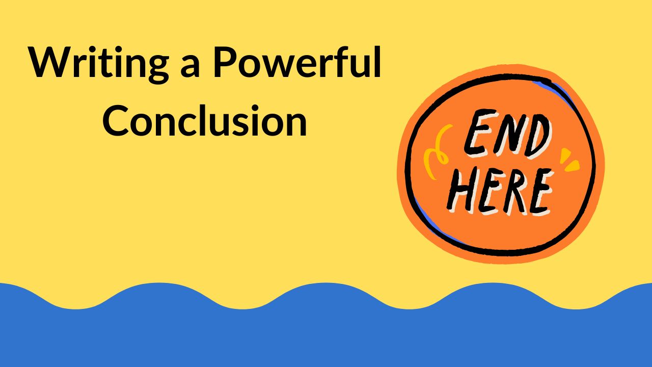 Writing a Powerful Conclusion